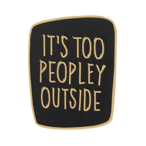 It's Too Peopley Outside